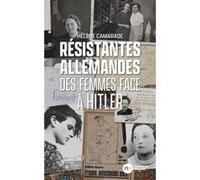 Résistantes allemandes: Des femmes face à Hitler
