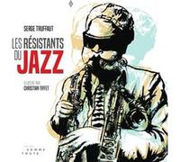 Résistants du jazz (Les) Serge Truffaut (Auteur), Christian Tiffet (Illustration)