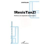 ! Resistanz ! Hackeurs, Les Maquisards De L'innovation ! - Management De L'innovation, Internet Et Déviance, Apprendre Et Savoir Intégrer Les Logiques Hackers