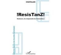 Yannick Chatelain – ResisTanz: Hackeurs, les maquisards de l'innovation – Broché