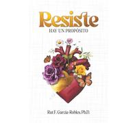 Resiste: Hay un propósito