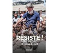 Résiste ! Père Pedro (Auteur), Pierre Lunel (Auteur)