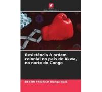 Resistência À Ordem Colonial No País De Akwa, No Norte Do Congo