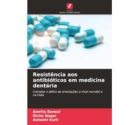 Resistência aos antibióticos em medicina dentária: Colmatar o défice de orientações a nível mundial e na Índia