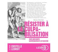 Résister à la culpabilisation: Sur quelques empêchements d'exister