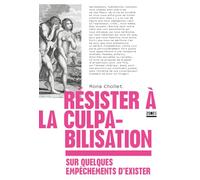 Résister à la culpabilisation - Sur quelques empêchements d'exister Mona Chollet (Auteur)