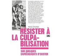 Résister à la culpabilisation - Sur quelques empêchements d'exister Mona Chollet (Auteur)