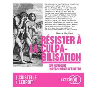 Résister à la culpabilisation - Sur quelques empêchements d'exister - Mona Chollet - Lizzie - Univers Audio - Texte lu (CD) - Textes lus CD