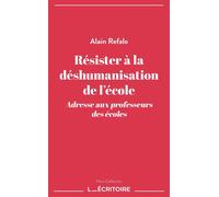 Résister à la déshumanisation de l'école Adresse aux professeurs des écoles - Alain Refalo - L'Ecritoire - Poche - Essai