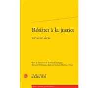 Résister à la justice Martine Charageat (Editeur du volume), Soula Mathieu (Editeur du volume), Mathieu Vivas (Editeur du volume), Bernard Ribémont (Collection dirigée par), Bernard Ribémont (Editeur 