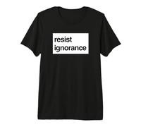 Résister à la Protestation de l'ignorance - Connaissance du Bruit T-Shirt Haut de Gamme