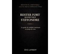 Résister à l'Inévitable - Le Manuel Spirituel de Résilience Totale - Tome 2 - Rester Fort Quand Tout S'effondre: Le guide de stabilité intérieure en temps de crise