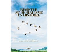 Résister au dénialisme en histoire - Arnaud Imatz - Perspectives Libres - broché - Essai