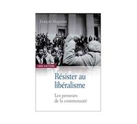 Résister au libéralisme. Les penseurs de la communauté
