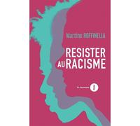 Résister au racisme - Martine Roffinella - Du Murmure - broché - Essai