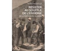 Résister au souffle de l'épidémie, de la Peste noire au Covid