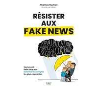 Thomas Huchon – Résister aux fake news – Comment faire face aux théories du complot – Broché