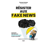 Résister aux fake news - Comment faire face aux théories du complot les plus courantes - Thomas Huchon - First - broché - Essai