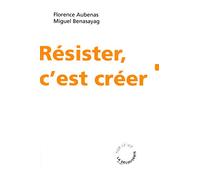 Résister, c'est créer
