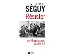 Résister. De Mauthausen à Mai 68