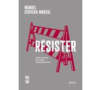 Résister - Petite histoire des luttes contemporaines: Des gestes barrière aux gestes barricade