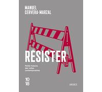 Résister - Petite histoire des luttes contemporaines: Des gestes barrière aux gestes barricade