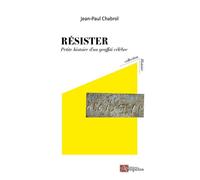 Résister Petite histoire d'un graffiti célèbre - Jean-Paul Chabrol - Ampelos - broché - Essai