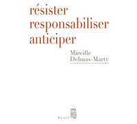 Résister, Responsabiliser, Anticiper - Ou Comment Humaniser La Mondialisation