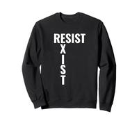 Résistez à exister Stand Up And Be Heard Rallye de protestation Sweatshirt