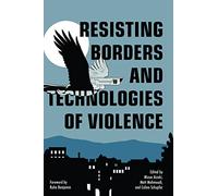 Resisting Borders and Technologies of Violence