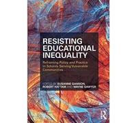 Resisting Educational Inequality: Reframing Policy and Practice in Schools Serving Vulnerable Communities - [Version Originale] Inconnu (Auteur)
