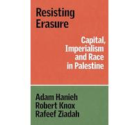 Resisting Erasure: Capital, Imperialism and Race in Palestine
