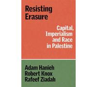 Resisting Erasure Capital, Imperialism and Race in Palestine - Adam Hanieh - Verso - ebook (ePub) - Livre