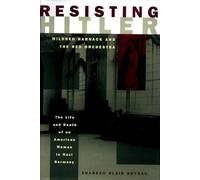 Resisting Hitler: Mildred Harnack and the Red Orchestra