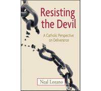 Resisting the Devil: A Catholic Perspective on Deliverance