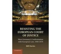 Resisting the European Court of Justice: West Germany's Confrontation with European Law, 1949-1979 - [Version Originale] Inconnu (Auteur)