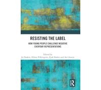 Resisting the Label: How Young People Challenge Negative Everyday Representations