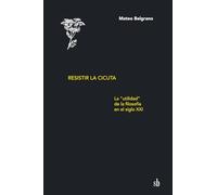 Resistir la cicuta: La “utilidad” de la filosofía en el siglo XXI