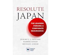 Resolute Japan: The Leaders Forging a Corporate Resurgence