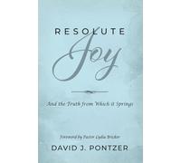 Resolute Joy: And the Truth from Which it Springs