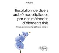 Résolution de divers problèmes elliptiques par des méthodes d’éléments finis - Cours, exercices, et problèmes corrigés