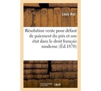 Résolution de la vente pour défaut de paiement du prix et son état dans le droit français moderne - Naz - Hachette Bnf - broché - Livre