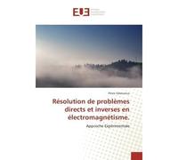 Résolution de problèmes directs et inverses en électromagnétisme. - Pierre SABOUROUX - Universitaires Europeennes - broché - Livre