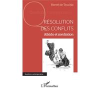 Résolution des conflits Aïkido et médiation - Hervé de Truchis - L'harmattan - broché - Essai