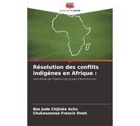Résolution des conflits indigènes en Afrique :: Une étude de l'Agence de la paix Okerome Inyi