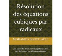 Résolution des équations cubiques par radicaux: Une approche structurelle et algébrique avec des dérivations complètes par radicaux
