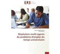 Résolution multi-agents du problème d'emploi du temps universitaire Collectif (Auteur)