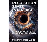 Resolution State Interface: Introduction to Universal Relativity
