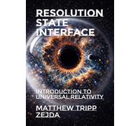 Resolution State Interface: Introduction to Universal Relativity
