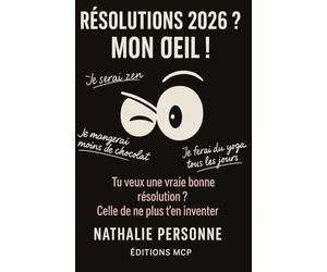 Résolutions 2026 ? Mais quelles résolutions ?: Le guide drôle à offrir à toutes celles qui croient encore un peu au Père Noël et aux résolutions qui ... qui essaient quand même, avec le sourire !